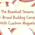 Turn The Baseball Season Into Your Brand Building Campaign With Custom Magnets Turn The Baseball Season Into Your Brand Building Campaign With Custom Magnets