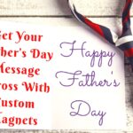 Get Your Father’s Day Message Across With Custom Magnets