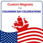 Custom Magnets For Columbus Day Celebrations And Events