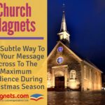 Church Magnets – The Subtle Way To Get Your Message Across To The Maximum Audience During Christmas Season