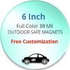 6 Inch Custom Magnets - Outdoor & Car Magnets 30 Mil