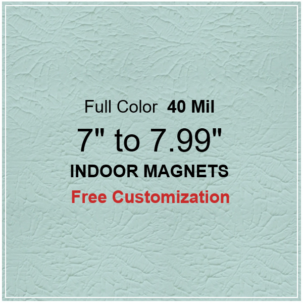7 to 7.99 Square Inch Custom Die Cut Indoor Magnets 40 Mil