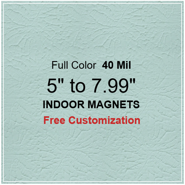 5 to 7.99 Custom Printed Die Cut Indoor Magnets 40 Mil Square Corners